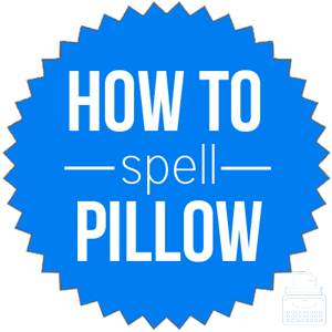 how to spell pillow